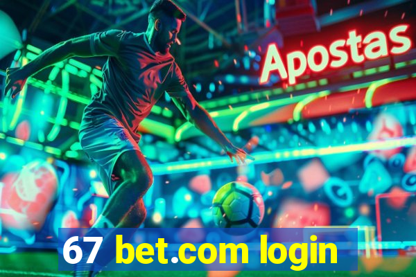 67 bet.com login